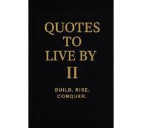 Quotes to Live By II: Build. Rise. Conquer.