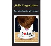 quotHeisse Zungenspielequot Das dominante WitzebuchHumor amp Spa Lustige Witze mit SM Effekt Witze zum Lachen und Schmunzeln. - Theo von Taane - Books on Theo von TaaneTheo von Taane (Auteur)