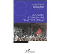 Quotidien et imaginaire en arts et médias Abdelbaki Belfakih (Auteur), Rachid El Hadari (Auteur), Bruno Péquignot (Auteur)