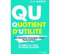 Quotient d'utilité - Devenons chaque jour plus utile ! D.J.F. Audebert (Auteur)