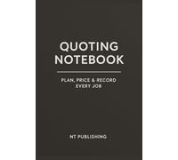 Quoting Notebook: Plan, Price & Record Every Job | 6 x 9 inch | 70 Quote Entries | 150 Pages | Best for Contractors, Tradespeople & Small Business Owners