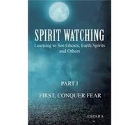 quotSpirit Watching Part 1 First Conquer Fearquot Learning to See Ghosts Earth Spirits and Others - Espara - Author Solutions Inc - Livre en Anglais EsparaEspara (Auteur)