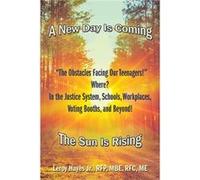 quotThe Obstacles Facing Our Teenagersquot Where in the Justice System Schools Workplaces Voting Booths and Beyond A New Day Is Coming the Sun Is Rising - Leroy Hayes Jr. RFP MBE RFC MELeroy Hayes Jr.