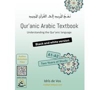Qur’anic Arabic Textbook: Understanding the Qur’anic language, black and white version