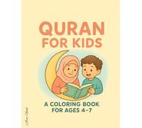 Quran for Kids - A Coloring Book for Ages 4-7: Fun Islamic Coloring Pages to Learn Arabic Letters, Build Faith, and Inspire Muslim Children with Love for the Quran