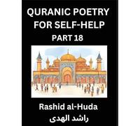 Quran-Inspired Poetry for Personal Empowerment (Part 18) - The Sacred Journey to Self-Realization, Poetic Insights from the Quran for Enlightening the ... and Wisdom, Discovering Inner Tranquili