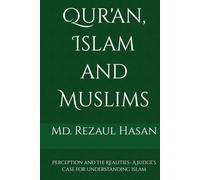 Qur'an, Islam and Muslims: Perception and the Realities- A Judge's Case for Understanding Islam