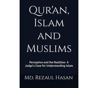 Qur'an, Islam and Muslims: Perception and the Realities- A Judge's Case for Understanding Islam