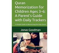 Quran Memorization for Children Ages 3-6: A Parent’s Guide with Daily Trackers: A Simple Guide to Memorizing the Holy Quran
