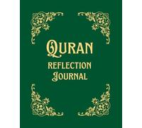 Quran Reflection Journal, Second Edition: Connect with the Quran by Reading and Practicing Arabic, Understanding its Meanings and Context, and Reflecting Upon its Verses