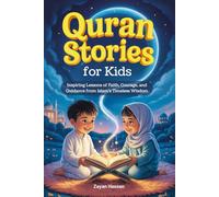 Quran Stories for Kids: Inspiring Lessons of Faith, Courage, and Guidance from Islam's Timeless Wisdom