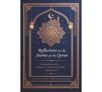 Quran Stories Reflection Journal : A Guided Islamic Journal to Reflect on 23 Stories of the Quran and Write Your Own Insights