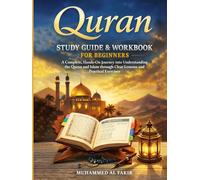 Quran Study Guide and Workbook for Beginners: A Complete, Hands-On Journey into Understanding the Quran and Islam through Clear Lessons and Practical Exercises