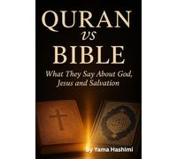 Quran vs Bible: What They Say About God, Jesus and Salvation