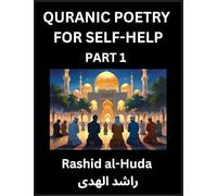 Quranic Poetry for Self-help (Part 1)- The Divine Path to Self-Discovery, Poetic Reflections from the Quran for Soul Illumination Souls, Navigating ... Peace Through Verses Inspired by the Isla