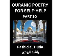 Quranic Poetry for Self-help (Part 10)- The Divine Path to Self-Discovery, Poetic Reflections from the Quran for Soul Illumination Souls, Navigating ... Peace Through Verses Inspired by the Isl