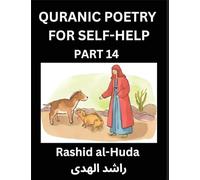 Quranic Poetry for Self-help (Part 14)- The Divine Path to Self-Discovery, Poetic Reflections from the Quran for Soul Illumination Souls, Navigating ... Peace Through Verses Inspired by the Isl