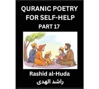 Quranic Poetry for Self-help (Part 17)- The Holy Trail to Self-Realization, Quranic Poetic Musings for Spiritual Enlightenment, Steering Through ... via Poetry Rooted in Islamic Thought