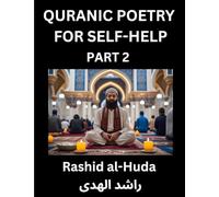 Quranic Poetry for Self-help (Part 2)- The Divine Path to Self-Discovery, Poetic Reflections from the Quran for Soul Illumination Souls, Navigating ... Peace Through Verses Inspired by the Isla
