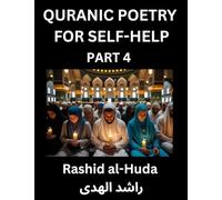 Quranic Poetry for Self-help (Part 4)- The Divine Path to Self-Discovery, Poetic Reflections from the Quran for Soul Illumination Souls, Navigating ... Peace Through Verses Inspired by the Isla