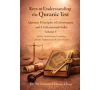 Quranic Principles of Governance and Civilizational Order: Volume 5 Justice, Institutions, Economy, and the Architecture of a Just Society