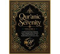 Qur'anic Serenity: Volume 1: 75 Adult Coloring Pages Inspired by Arabic Calligraphy, Islamic Geometric Patterns, and Arabesque Art - for Mindful Reflection and Creative Peace
