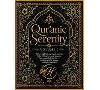 Qur'anic Serenity: Volume 2: 75 New Adult Coloring Pages Inspired by Arabic Calligraphy, Islamic Geometric Patterns, and Arabesque Art - Fresh Designs, No Repeats, for Mindful Reflection