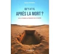 Qu'y a-t-il après la mort ? De la tombe au paradis ou là l'enfer