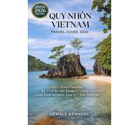 QUY NHON VIETNAM TRAVEL GUIDE 2026: Hidden Beach Paradise, Ky Co & Eo Gio Escapes, Coastal Adventures, Local Food Secrets & Easy 3-7 Day Itinerary for First-Time Visitors