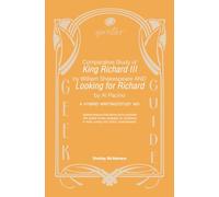 Qwiller G uide Comparative Study of King Richard III by William Shakespeare AND Looking for Richard by Al Pacino: a hybrid writing/study aid