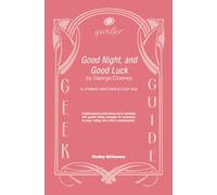 Qwiller G uide GOOD NIGHT, AND GOOD LUCK by George Clooney: a hybrid writing/study aid