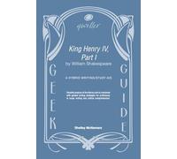 Qwiller G uide KING HENRY IV, PART I by William Shakespeare: a hybrid writing/study aid