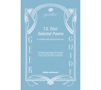 Qwiller G uide: SELECTED POEMS OF T.S. ELIOT: a hybrid writing/study aid