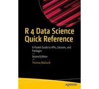 R 4 Data Science Quick Reference: A Pocket Guide to APIs, Libraries, and Packages