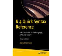 R 4 Quick Syntax Reference: A Pocket Guide to the Language, API's and Library