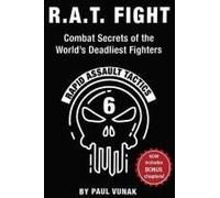 R.A.T. Fight Combat Secrets Of The World's Deadliest Fighters