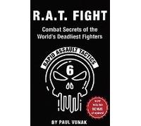 R.A.T. Fight Combat Secrets Of The World's Deadliest Fighters