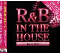 R & B in The House-Party Wave [Import]