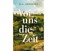 R. C. Sherriff Rainer Moritz Vor uns die Zeit: Roman (Poche)