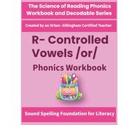 R-Controlled Vowels /or/ Phonics Workbook: Science of Reading Aligned Practice for Decoding, Spelling & Fluency: Includes word lists, ... practice for Grade 1-4 and Homeschooling