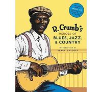 [R. Crumb Heroes of Blues, Jazz & Country] [By: Crumb, Robert] [October, 2006]