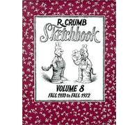 R. Crumb Sketchbook, Volume 8: Fall 1970 To Fall 1972