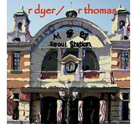 R Dyer / R Thomas - Seoul Station