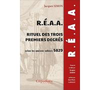 R.É.A.A. Rituel des trois premiers degrés selon les anciens cahiers 5829 (1829)