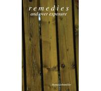 r e m e d i e s and over exposure - First Edition Hardcover (remedies)