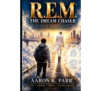 R.E.M.: The Dream Chaser: A Story of Awakening, Choice, and What Comes After