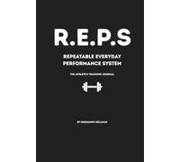R.E.P.S: The Athlete's Training Journal: Repeatable Everyday Performance System