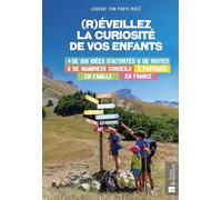 (R)éveillez la curiosité de vos enfants. Plus de 100 idées d'activités et de visites & de nombreux conseils à partager en famille en France