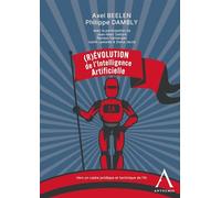(R)évolution de l'intelligence artificielle Cadre juridique et technique - Axel Beelen - Anthemis - broché - Etude