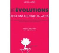 (R)évolutions Lionel Astruc (Auteur), Colibris (Editeur du volume), Pierre Rabhi (Postface), Patrick Viveret (Préface)